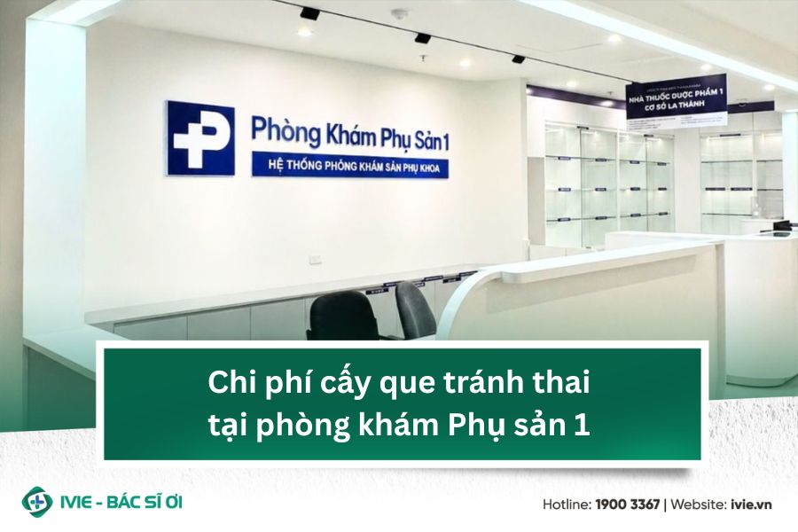 Chi phí cấy que tránh thai tại phòng khám Phụ sản 1