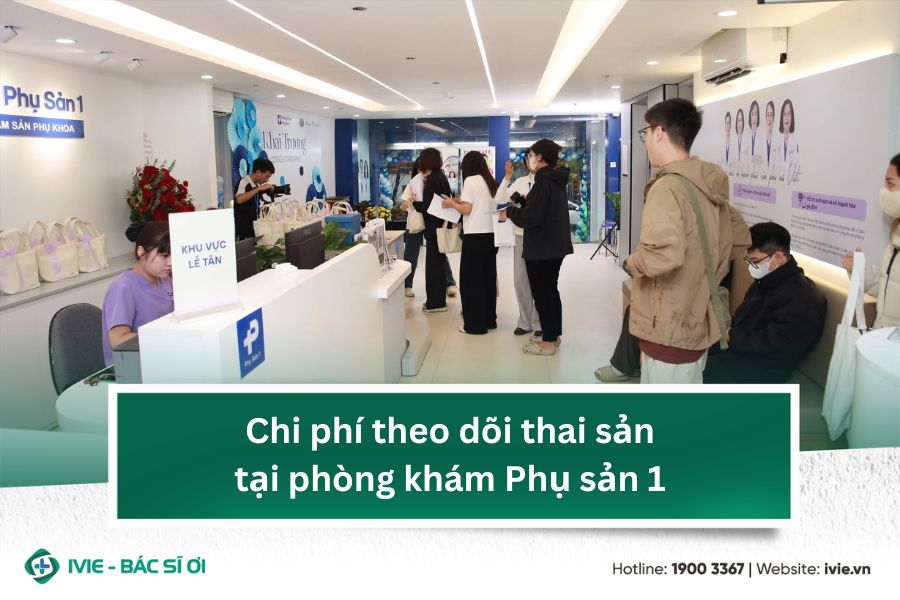 Chi phí theo dõi thai sản tại phòng khám Phụ sản 1