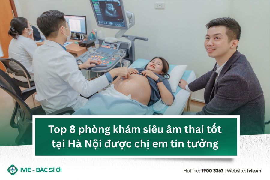 Top 8 phòng khám siêu âm thai tốt tại Hà Nội được chị em...