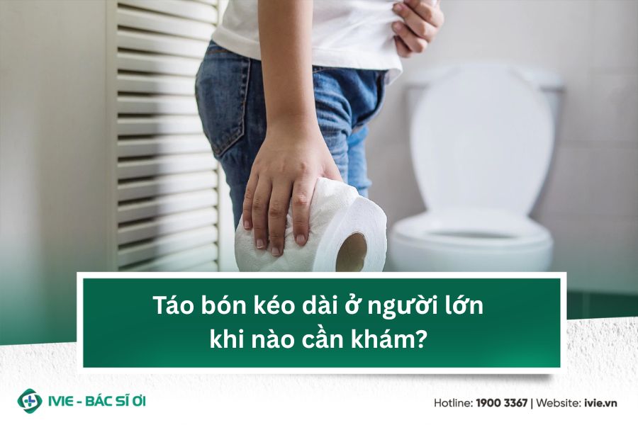 Táo bón kéo dài ở người lớn khi nào cần khám?