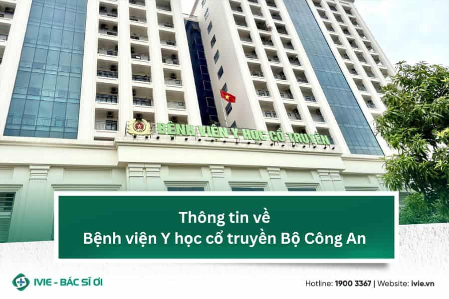 Thông tin về Bệnh viện Y học cổ truyền Bộ Công An