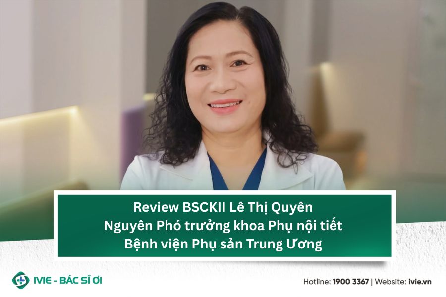 Review BSCKII Lê Thị Quyên - Nguyên Phó trưởng khoa Phụ...