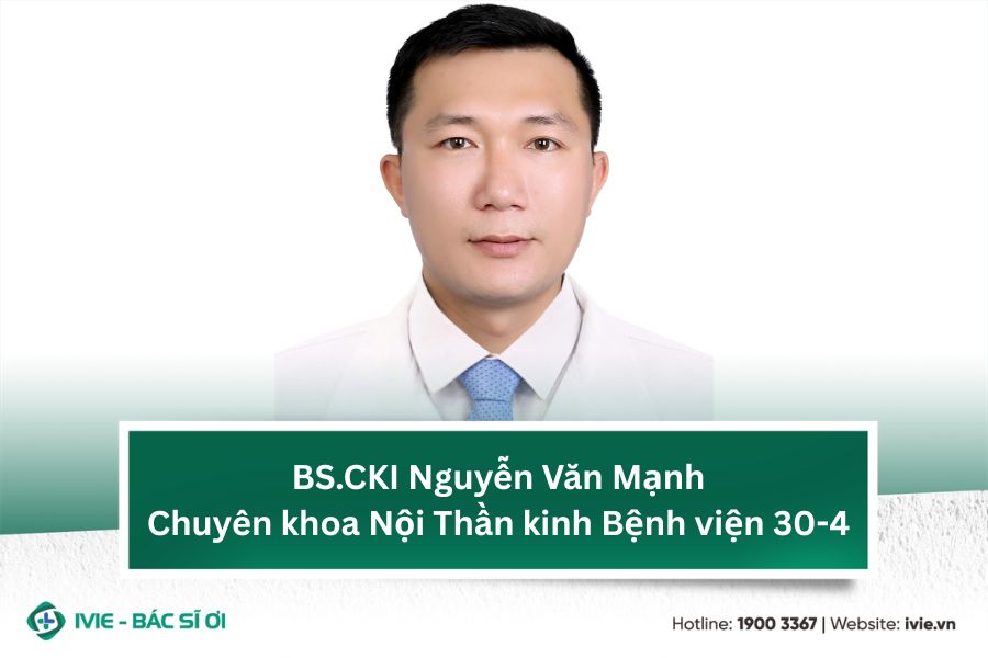 BS.CKI Nguyễn Văn Mạnh - Chuyên khoa Nội Thần kinh Bệnh...
