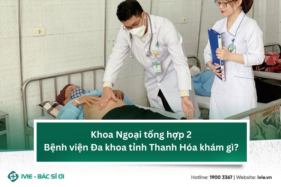 Khoa Ngoại tổng hợp 2 Bệnh viện Đa khoa tỉnh Thanh Hóa khám ...