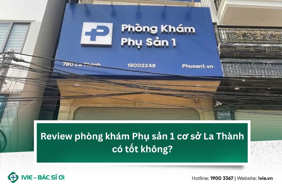 Review phòng khám Phụ sản 1 cơ sở La Thành có tốt không?