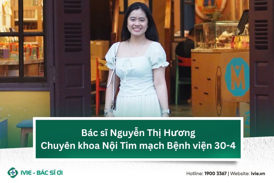 Bác sĩ Nguyễn Thị Hương - Chuyên khoa Nội Tim mạch Bệnh...