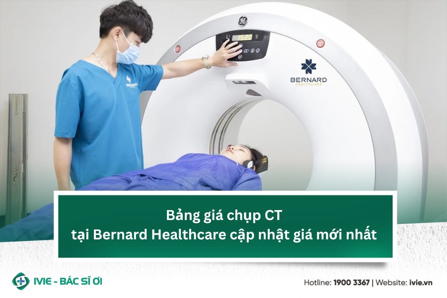 Bảng giá chụp CT tại Bernard Healthcare cập nhật giá mới...