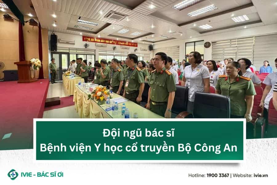 Tìm hiểu đội ngũ bác sĩ Bệnh viện Y học cổ truyền Bộ Công An