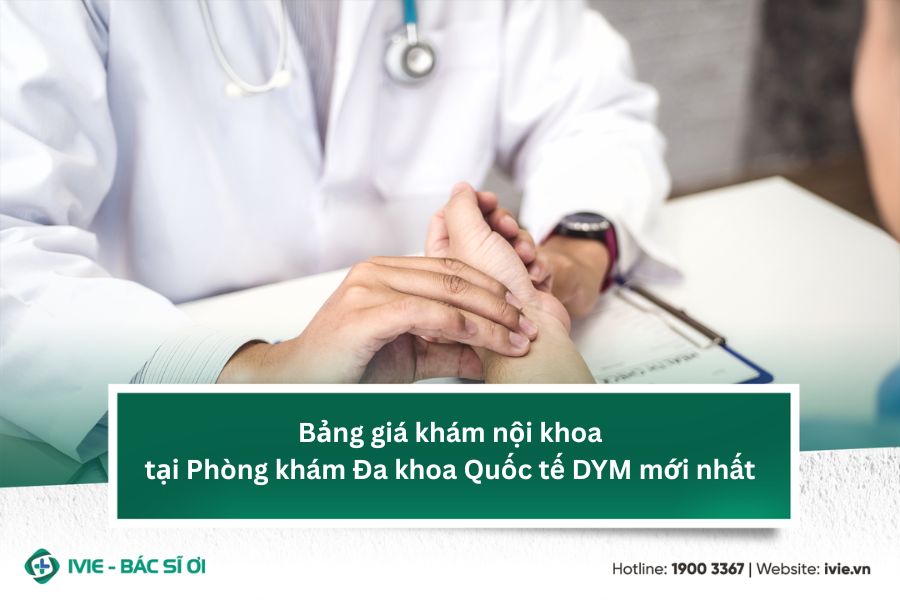 Bảng giá khám nội khoa tại Phòng khám Đa khoa Quốc tế DYM...