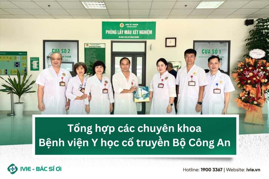 Tổng hợp các chuyên khoa Bệnh viện Y học cổ truyền Bộ Công...