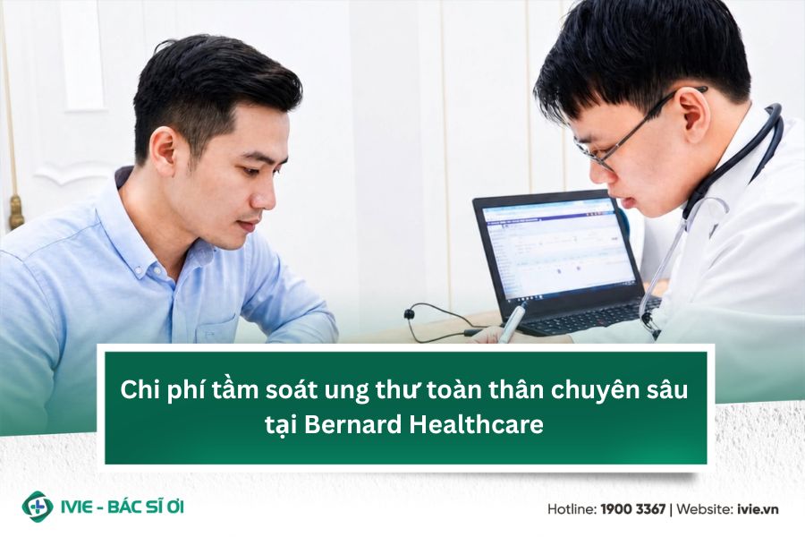 Chi phí tầm soát ung thư toàn thân chuyên sâu tại Bernard...