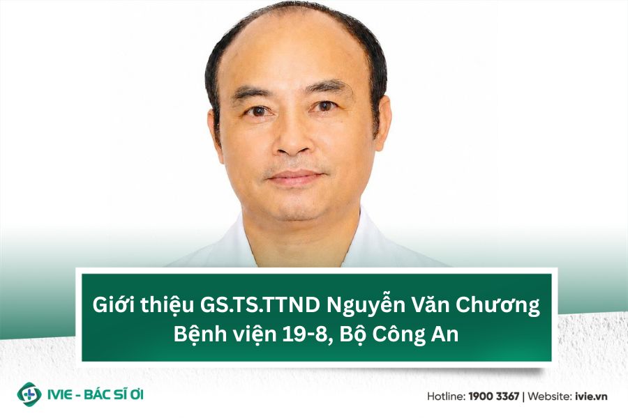 Giới thiệu GS.TS.TTND Nguyễn Văn Chương - Bệnh viện 19-8,...