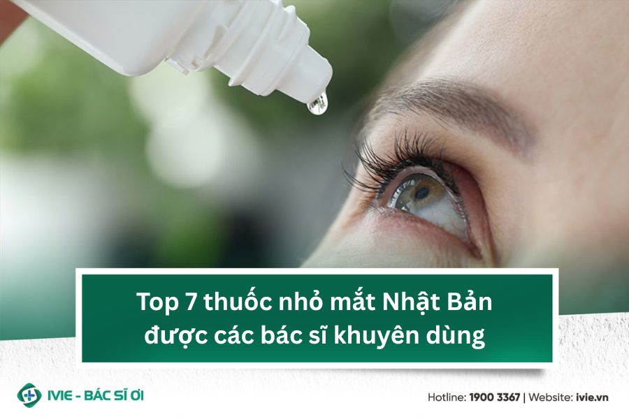 Top 7 thuốc nhỏ mắt Nhật Bản được các bác sĩ khuyên dùng