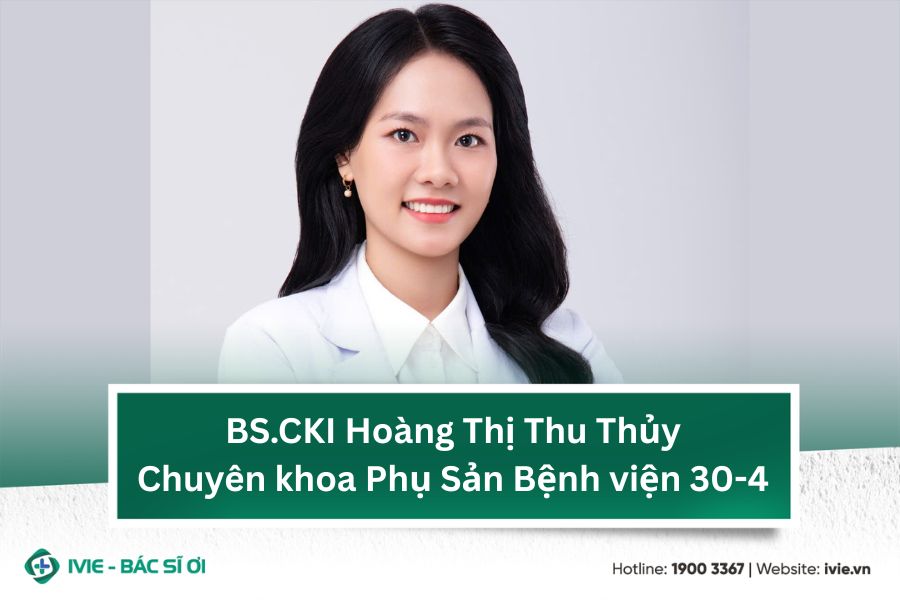 BS.CKI Hoàng Thị Thu Thủy - Chuyên khoa Phụ Sản Bệnh viện...