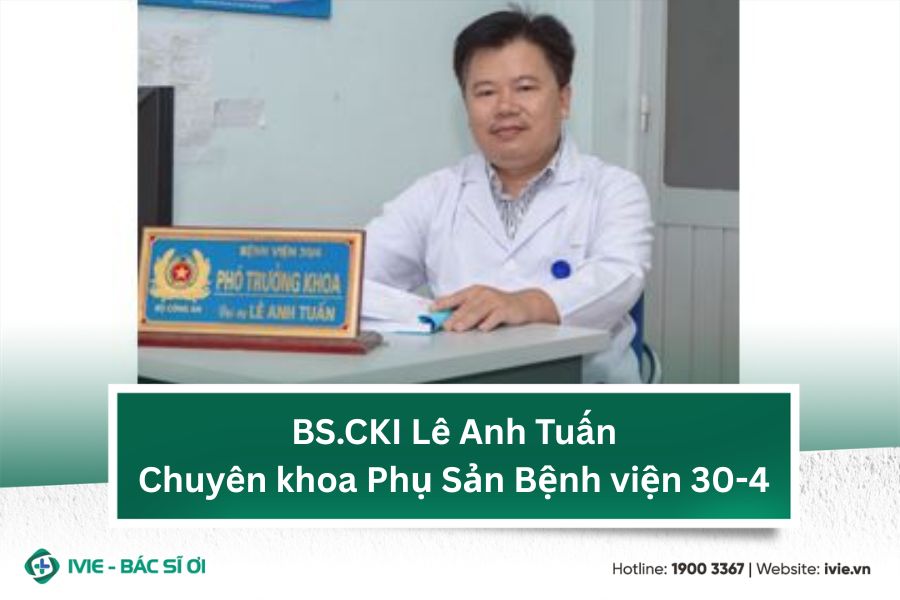 BS.CKI Lê Anh Tuấn - Chuyên khoa Phụ Sản Bệnh viện 30-4