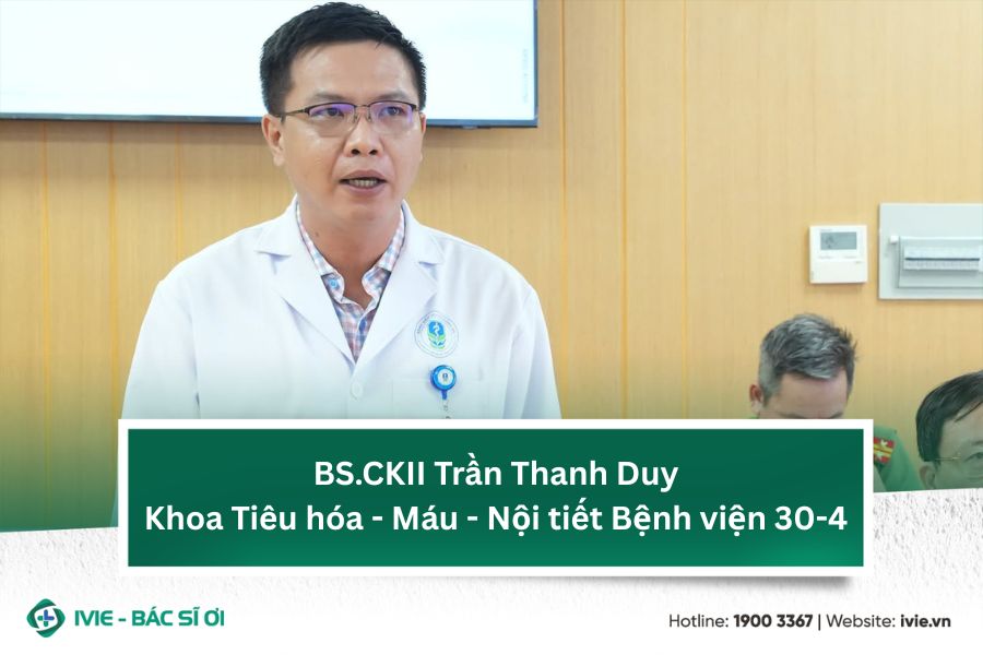 BS.CKII Trần Thanh Duy - Khoa Tiêu hóa - Máu - Nội tiết...
