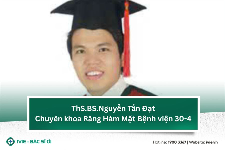 ThS.BS.Nguyễn Tấn Đạt - Chuyên khoa Răng Hàm Mặt Bệnh viện...