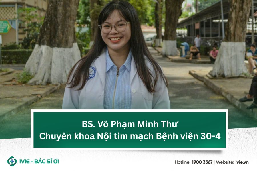 BS.Võ Phạm Minh Thư - Chuyên khoa Nội tim mạch Bệnh viện...
