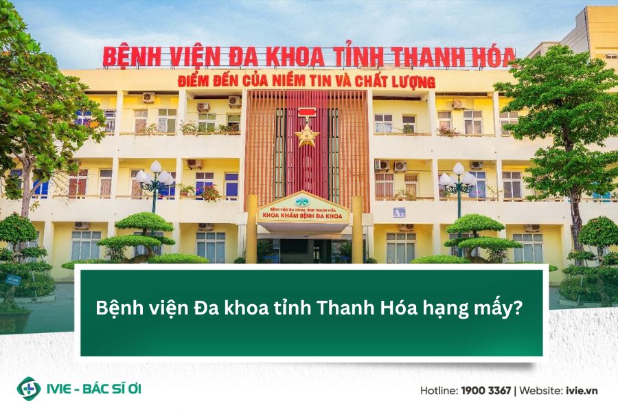 Bệnh viện Đa khoa tỉnh Thanh Hóa hạng mấy?
