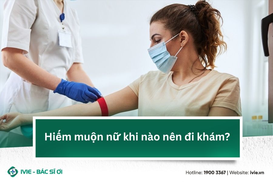 Hiếm muộn nữ khi nào nên đi khám?