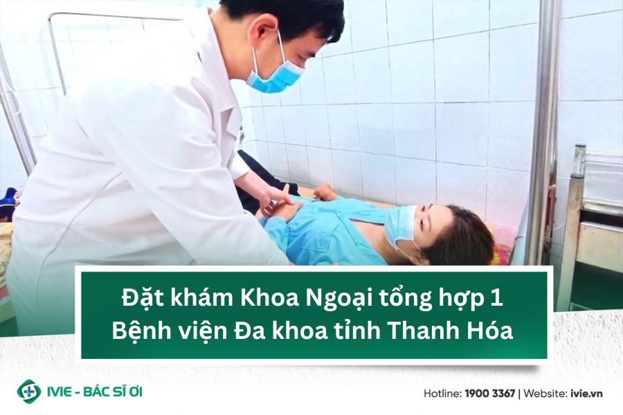 Đặt khám Khoa Ngoại tổng hợp 1 Bệnh viện Đa khoa tỉnh Thanh ...