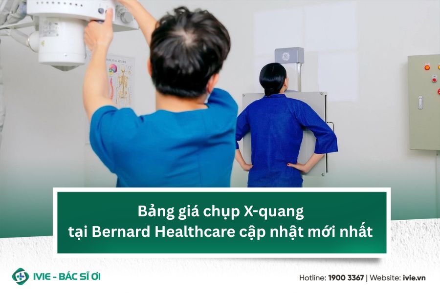 Bảng giá chụp X-quang tại Bernard Healthcare cập nhật mới...