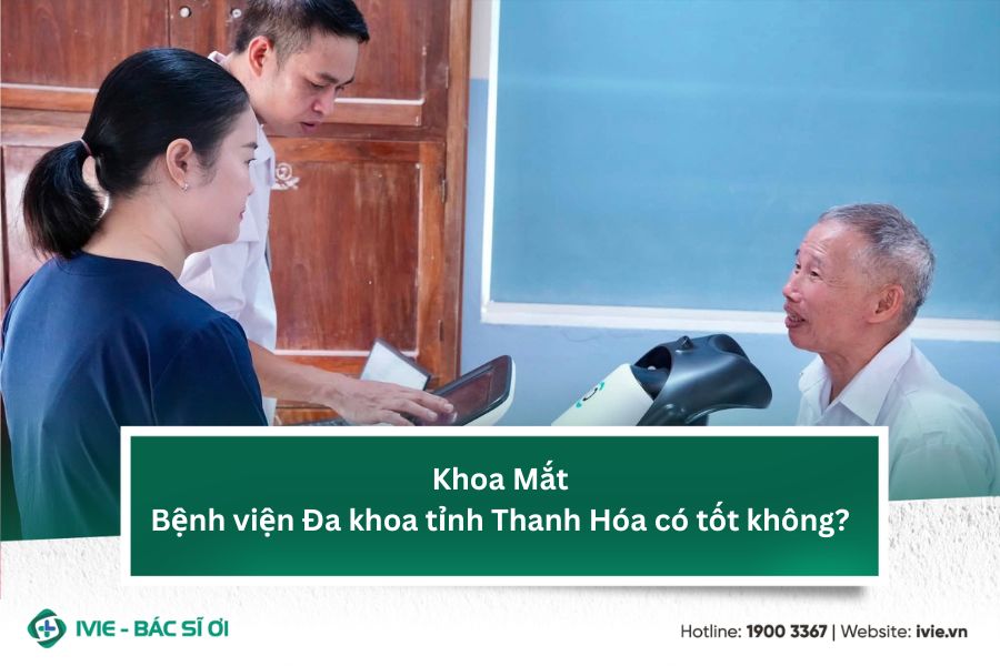 Khoa Mắt Bệnh viện Đa khoa tỉnh Thanh Hóa có tốt không?