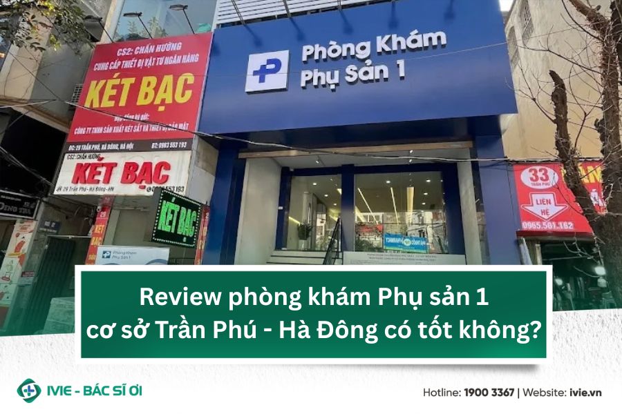Review phòng khám Phụ sản 1 cơ sở Trần Phú - Hà Đông có tốt ...