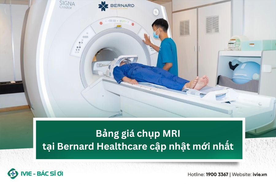 Bảng giá chụp MRI tại Bernard Healthcare cập nhật mới nhất