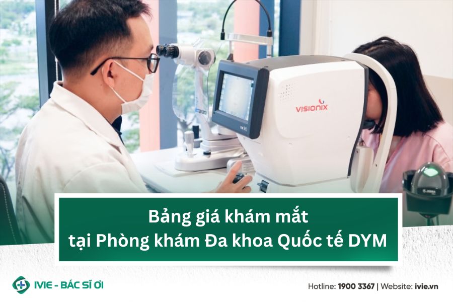 Bảng giá khám mắt tại Phòng khám Đa khoa Quốc tế DYM
