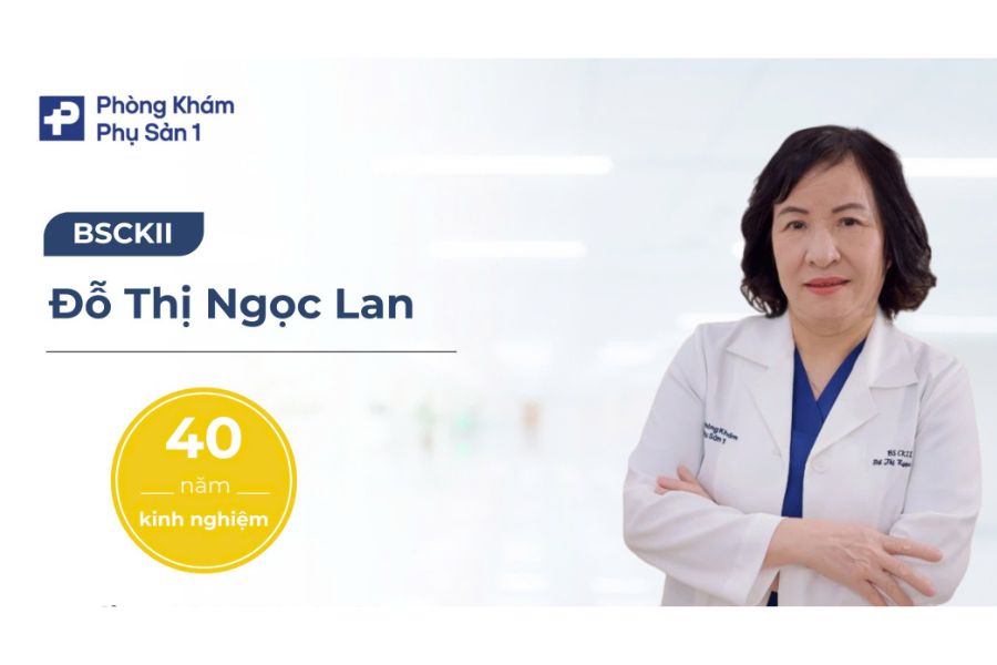 BSCKII Đỗ Thị Ngọc Lan có hơn 40 năm kinh nghiệm trong điều trị phẫu thuật sản phụ khoa chuyên sâu và theo dõi thai sản nguy cơ cao