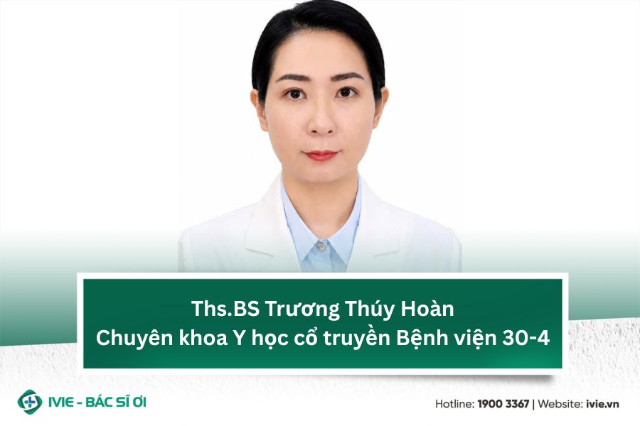 Ths.BS Trương Thúy Hoàn - Chuyên khoa Y học cổ truyền Bệnh...