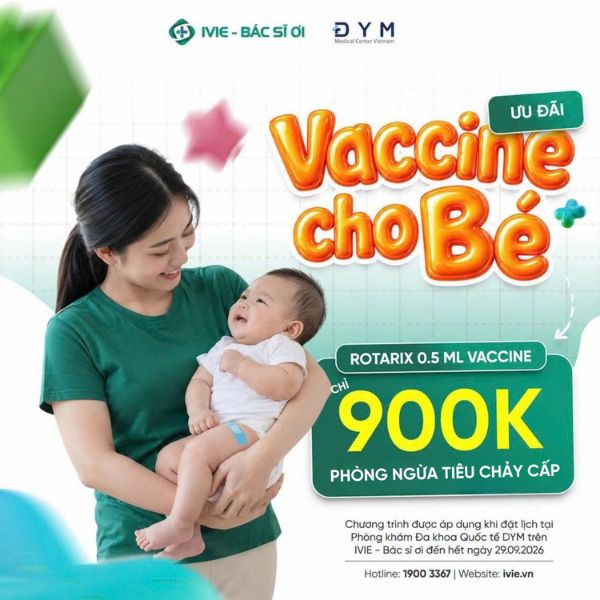 Ưu đãi độc quyền vắc xin Rotarix phòng tiêu chảy cấp chỉ 900.000đ/liều (tiết kiệm 550.000đ) khi đặt lịch trước qua IVIE - Bác sĩ ơi tại DYM Medical Center TP.HCM