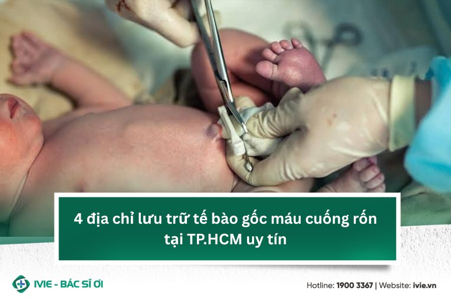 4 địa chỉ lưu trữ tế bào gốc máu cuống rốn tại TP.HCM uy tín