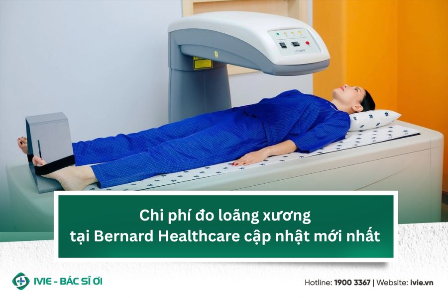 Chi phí đo loãng xương tại Bernard Healthcare cập nhật mới...