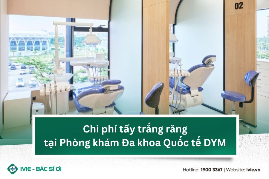Chi phí tẩy trắng răng tại Phòng khám Đa khoa Quốc tế DYM