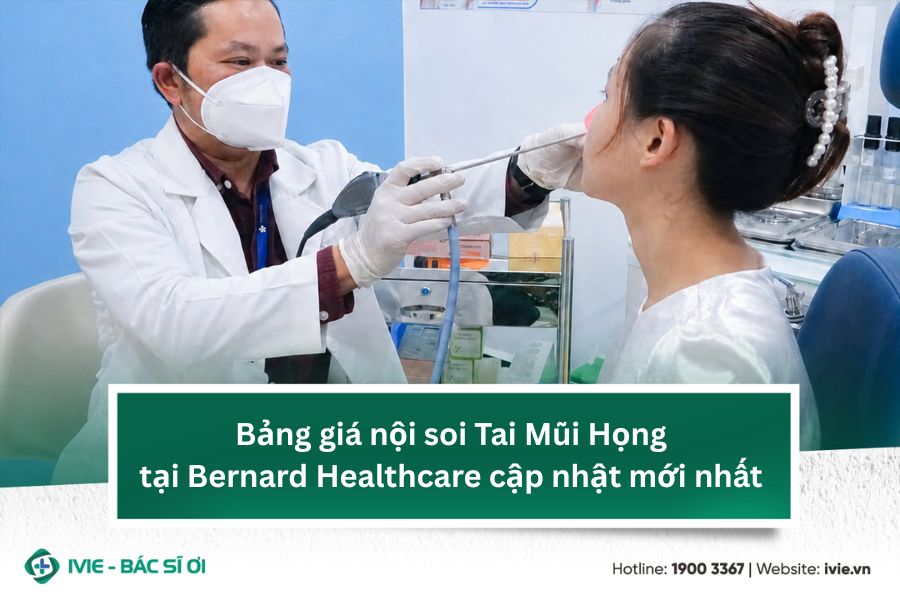 Bảng giá nội soi Tai Mũi Họng tại Bernard Healthcare cập...