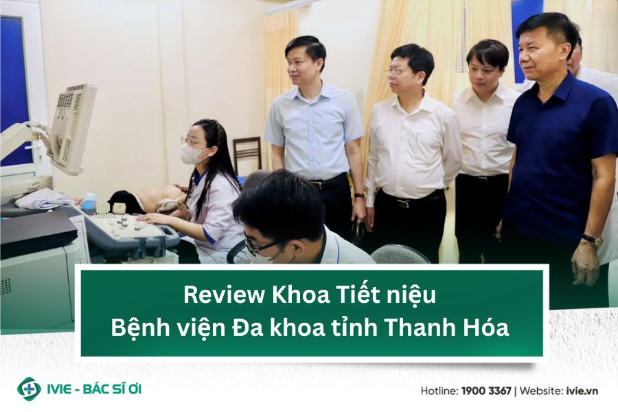 Review Khoa Tiết niệu Bệnh viện Đa khoa tỉnh Thanh Hóa