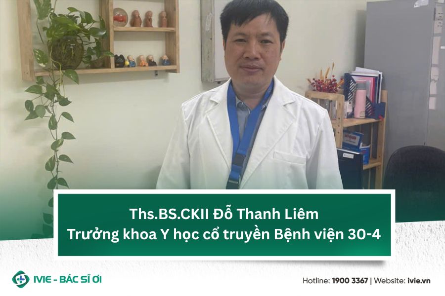 Ths.BS.CKII Đỗ Thanh Liêm - Trưởng khoa Y học cổ truyền...