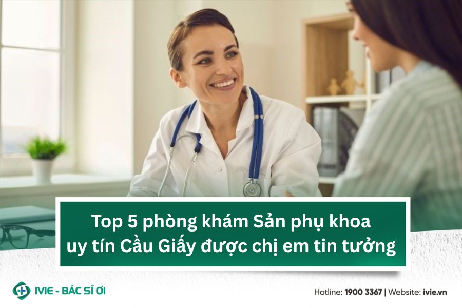 Top 5 phòng khám Sản phụ khoa uy tín Cầu Giấy được chị em...