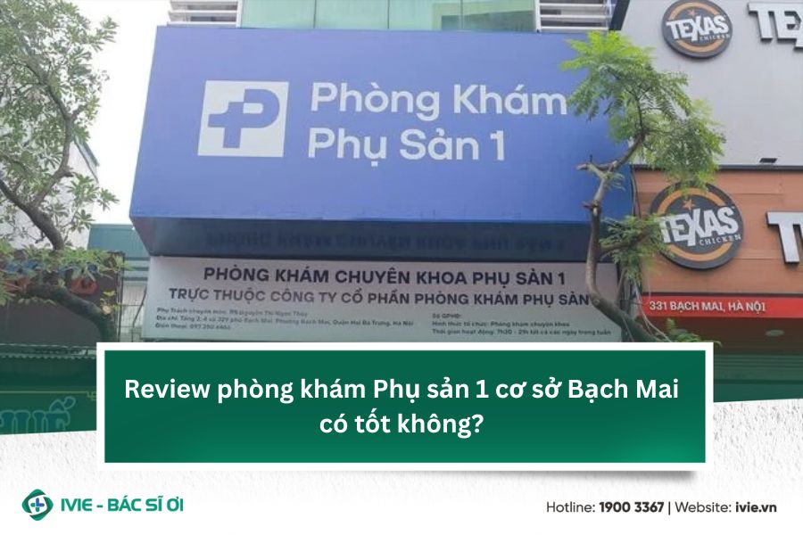 Review phòng khám Phụ sản 1 cơ sở Bạch Mai có tốt không?