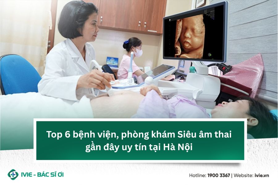 Top 6 bệnh viện, phòng khám Siêu âm thai gần đây uy tín tại ...