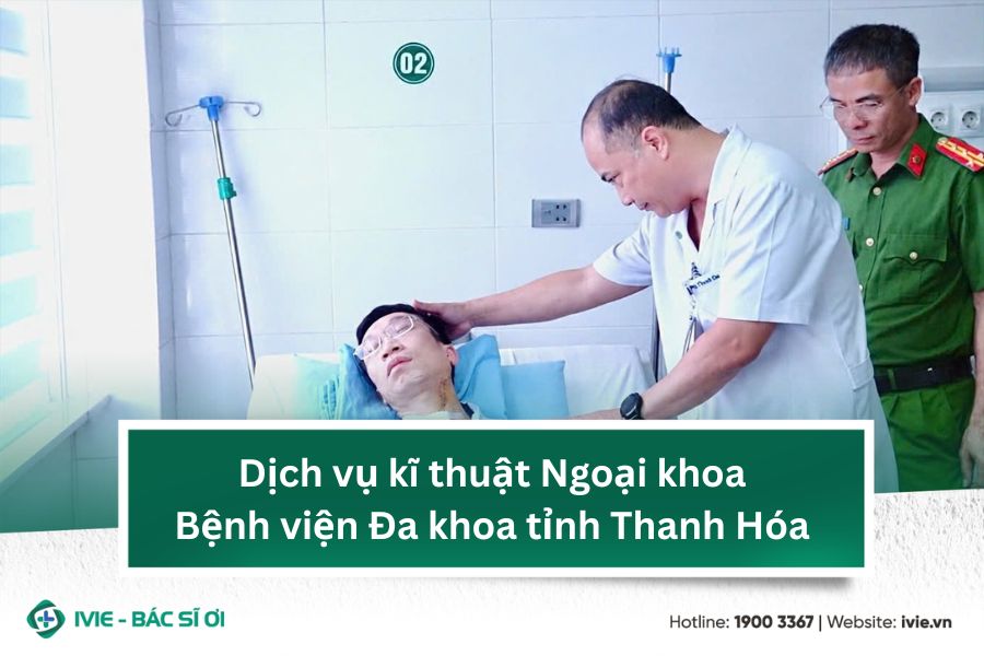 Dịch vụ kĩ thuật Ngoại khoa Bệnh viện Đa khoa tỉnh Thanh Hóa