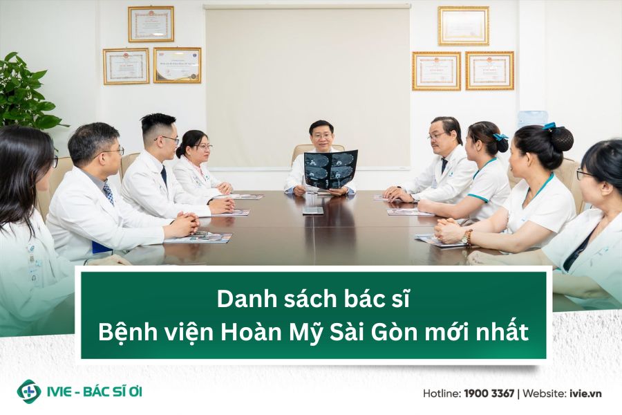 Danh sách bác sĩ Bệnh viện Hoàn Mỹ Sài Gòn mới nhất