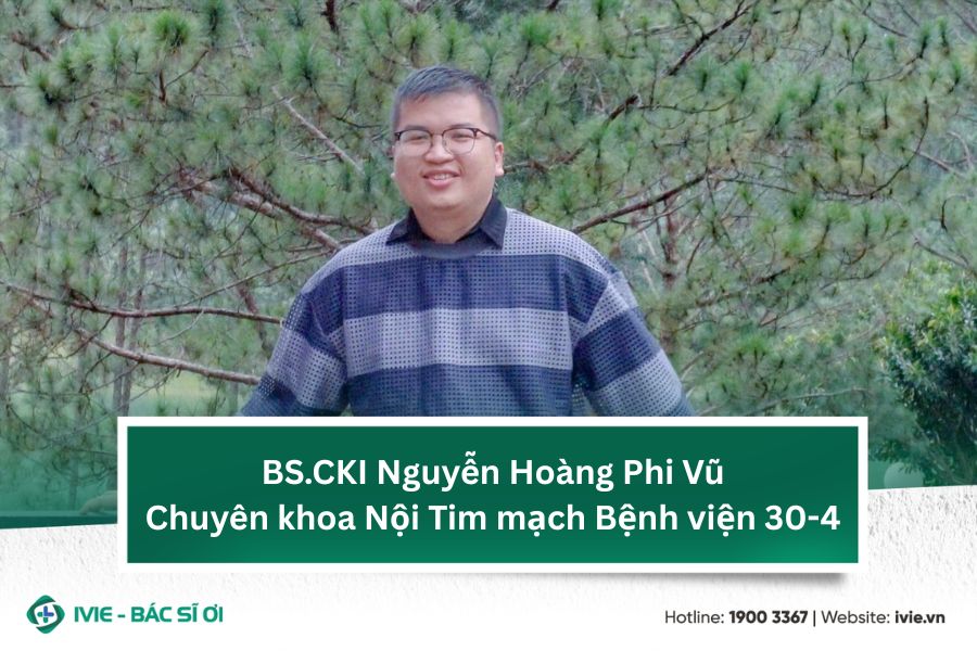 BS.CKI Nguyễn Hoàng Phi Vũ - Chuyên khoa Nội Tim mạch Bệnh...