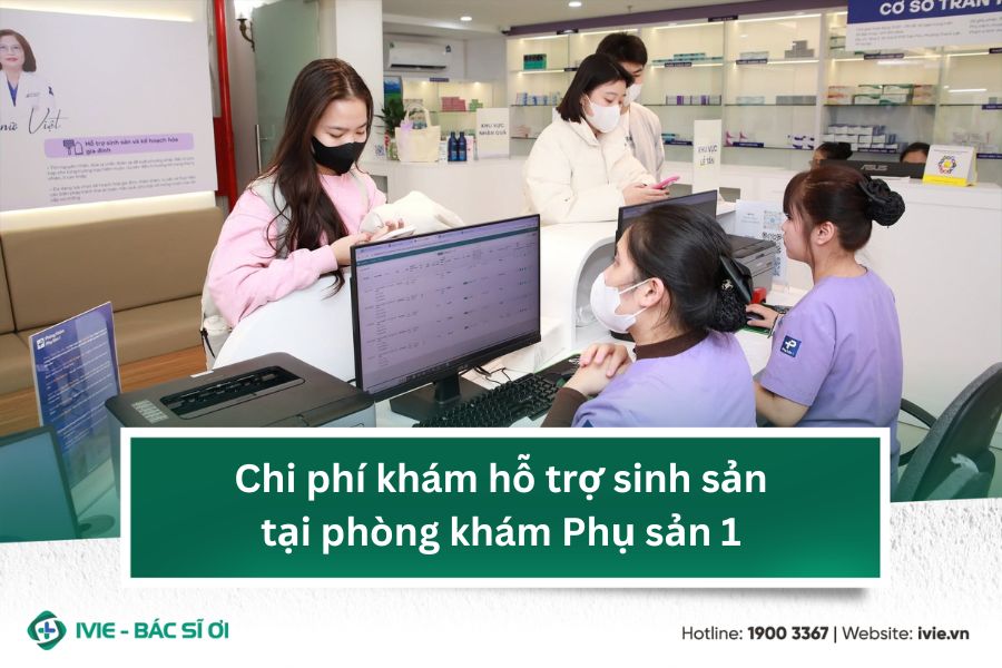 Chi phí  khám hỗ trợ sinh sản tại phòng khám Phụ sản 1