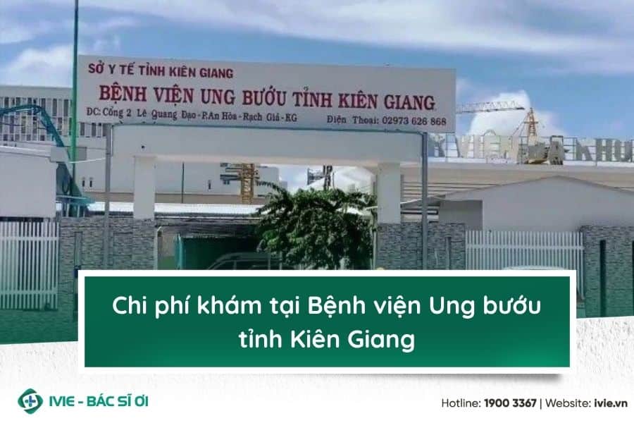 Chi phí khám tại Bệnh viện Ung bướu Kiên Giang