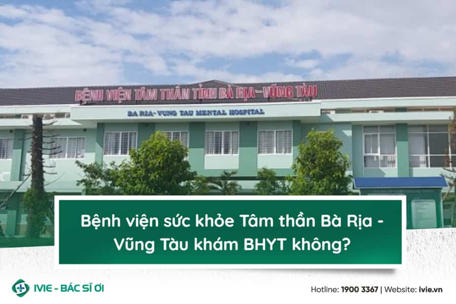 Bệnh viện sức khỏe Tâm thần Bà Rịa - Vũng Tàu khám BHYT...