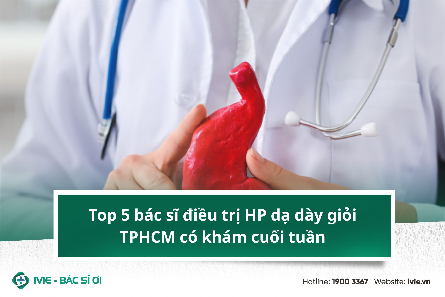 Top 5 bác sĩ điều trị HP dạ dày giỏi TPHCM có khám cuối tuần