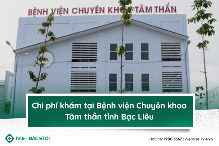 Chi phí khám tại Bệnh viện Chuyên khoa Tâm thần Bạc Liêu